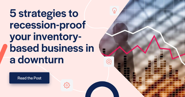 5 strategies to recession-proof your inventory-based business in a downturn